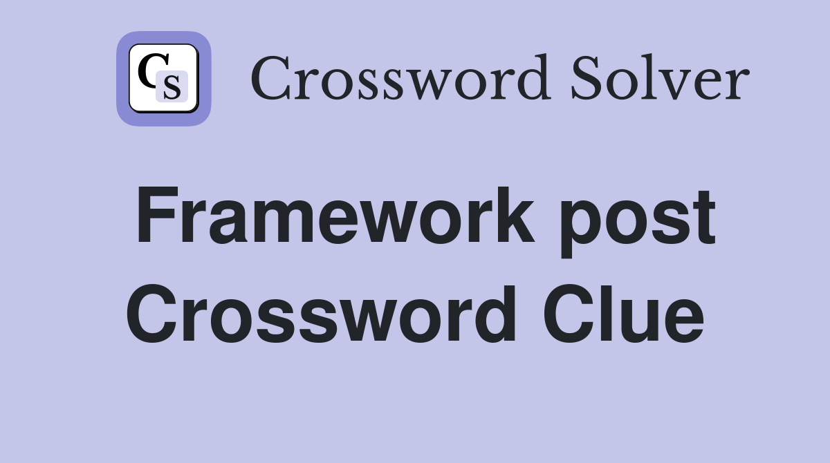 Framework post Crossword Clue