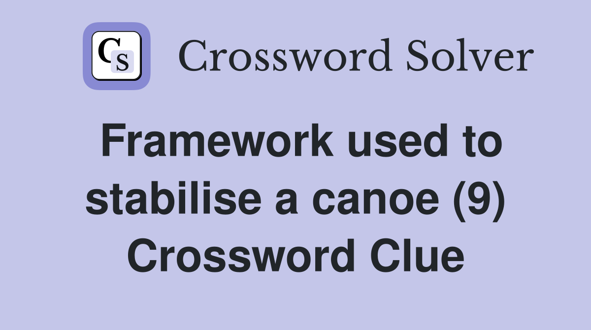 Framework used to stabilise a canoe (9) Crossword Clue