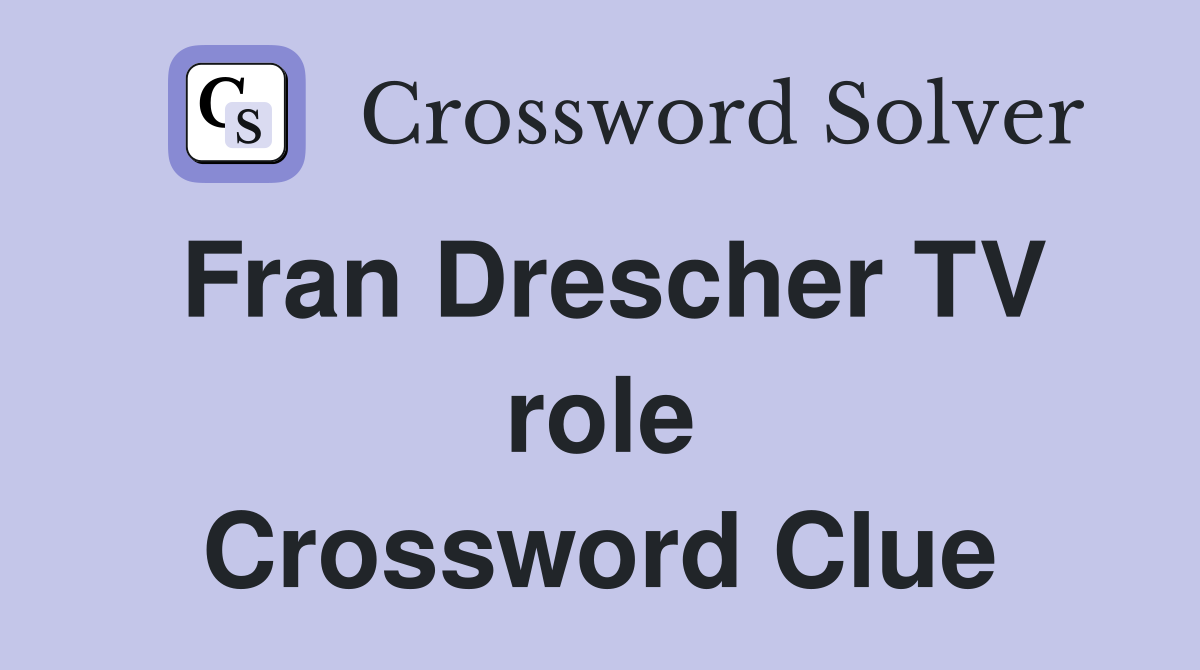 Fran Drescher TV role Crossword Clue