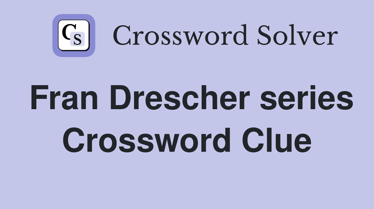 Fran Drescher series Crossword Clue