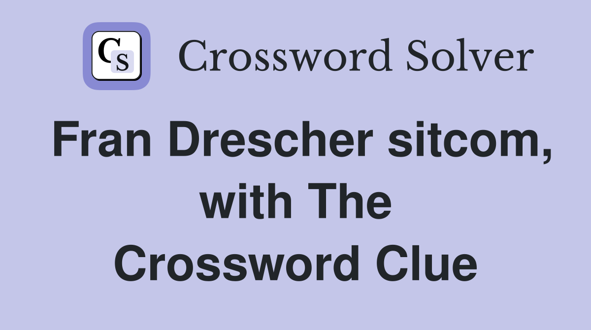 Fran Drescher sitcom, with The Crossword Clue
