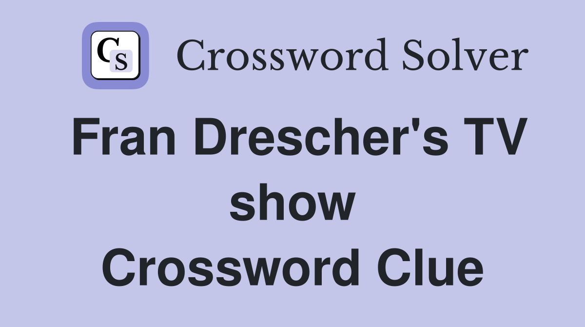 Fran Drescher's TV show Crossword Clue