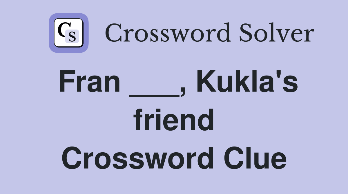 Fran ___, Kukla's friend Crossword Clue