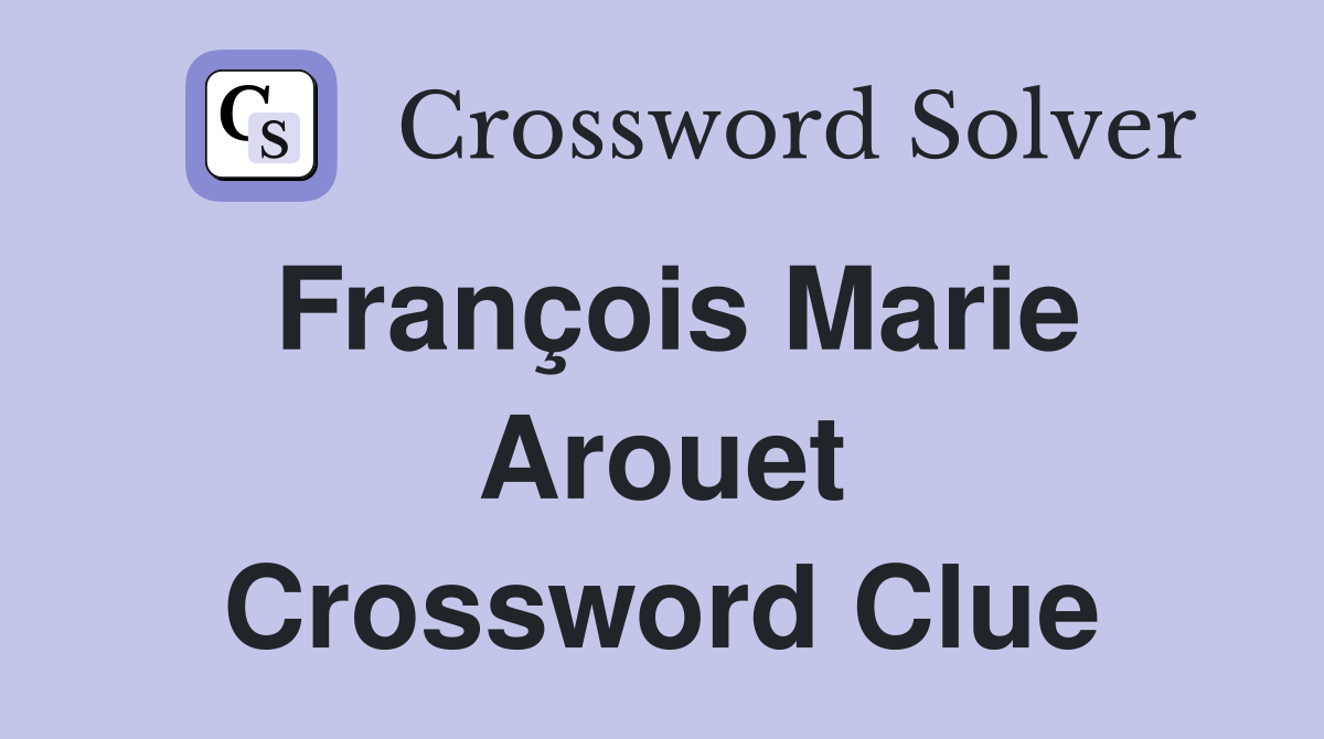 François Marie Arouet Crossword Clue
