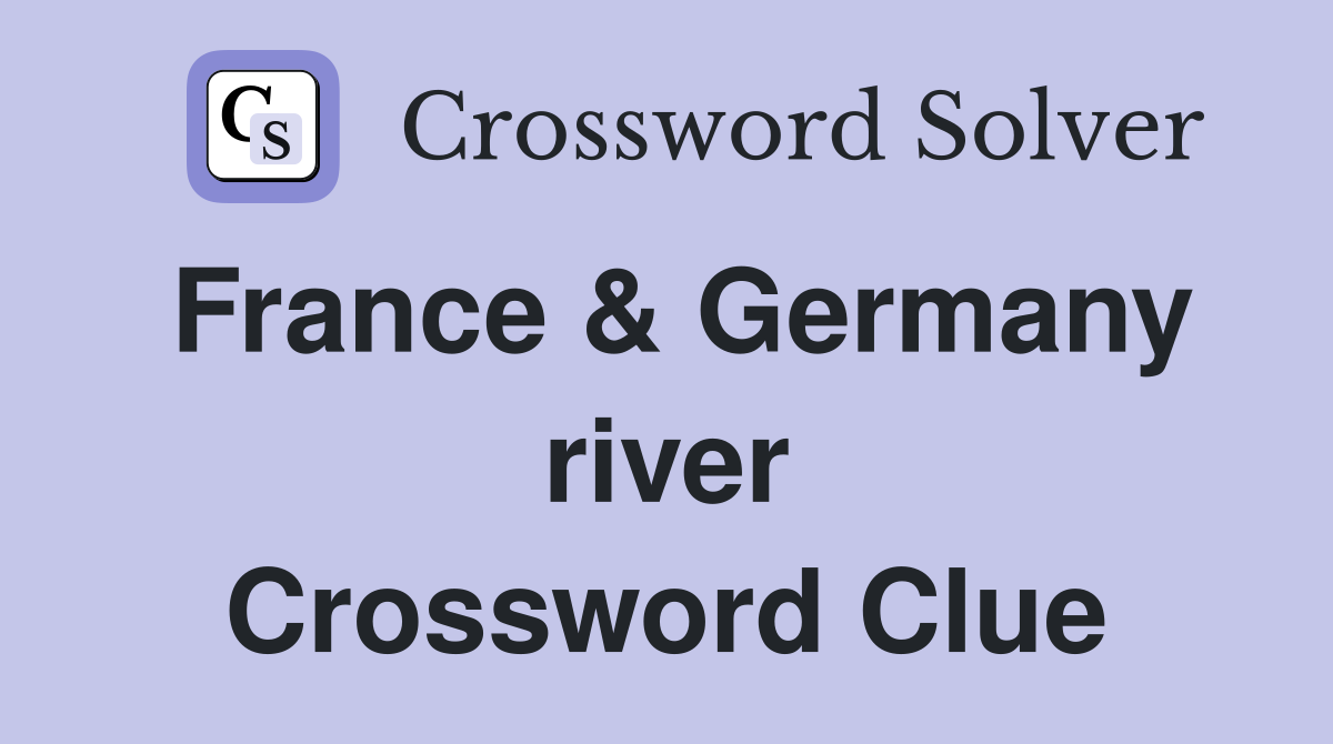 France & Germany river Crossword Clue