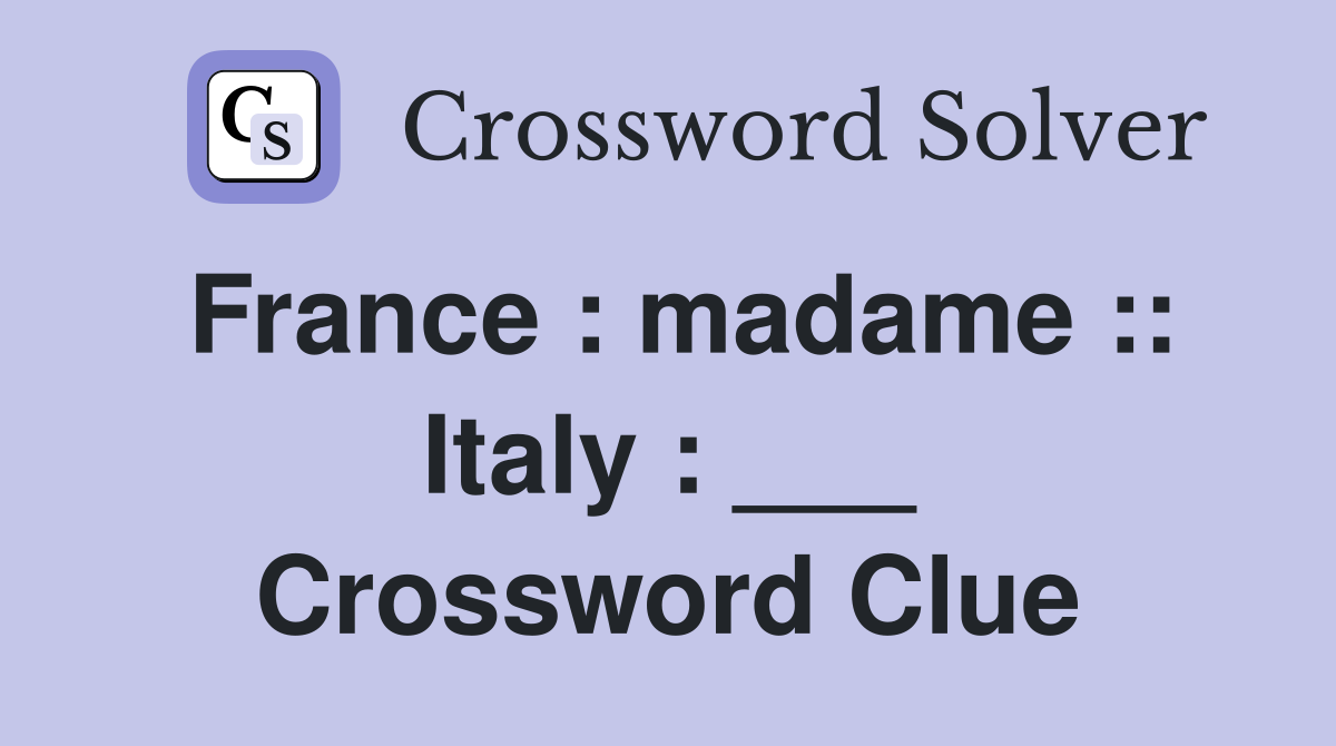 France : madame :: Italy : ___ Crossword Clue