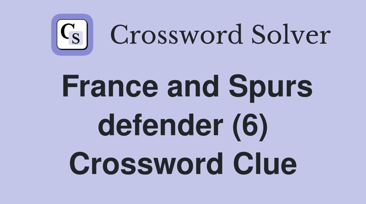 France and Spurs defender (6) Crossword Clue