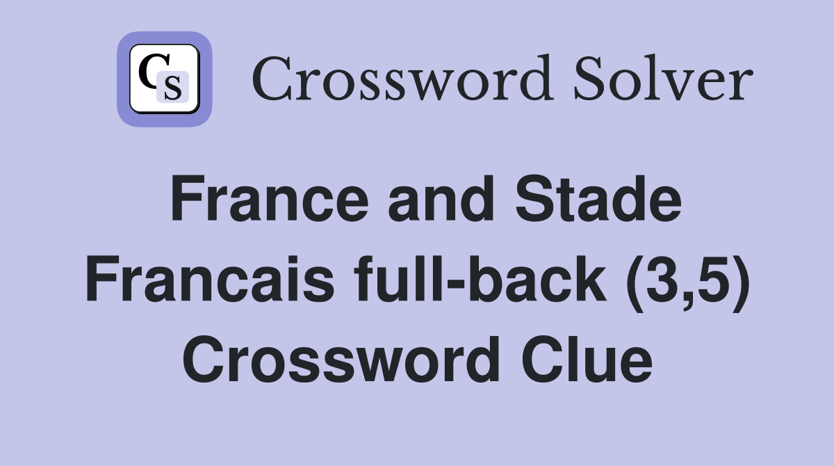 France and Stade Francais full-back (3,5) Crossword Clue