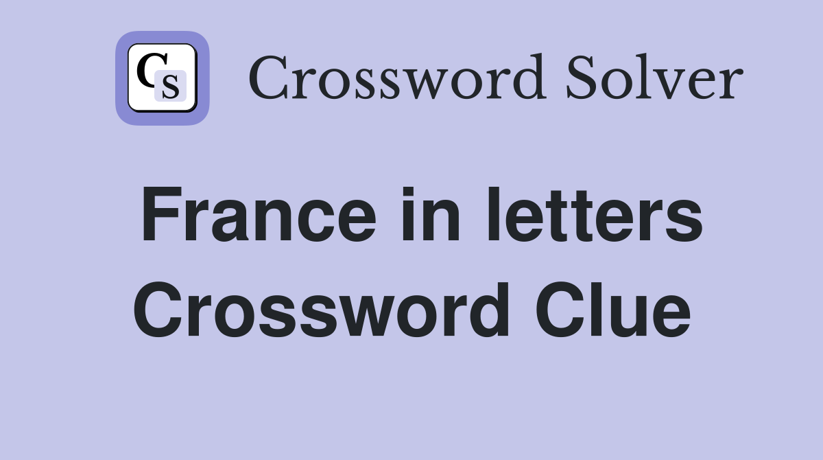 France in letters Crossword Clue