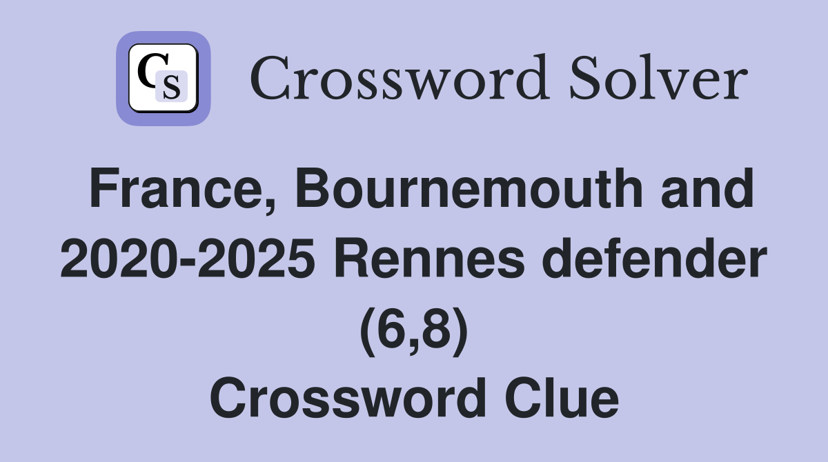 France, Bournemouth and 2020-2025 Rennes defender (6,8) Crossword Clue