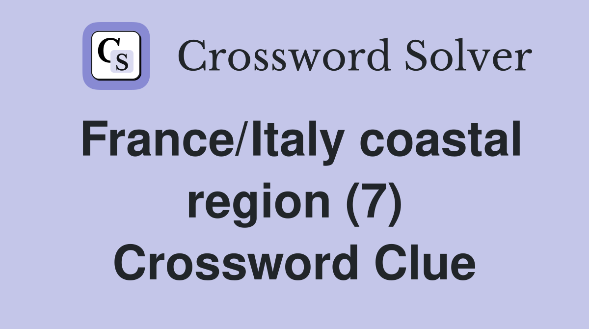 France/Italy coastal region (7) Crossword Clue