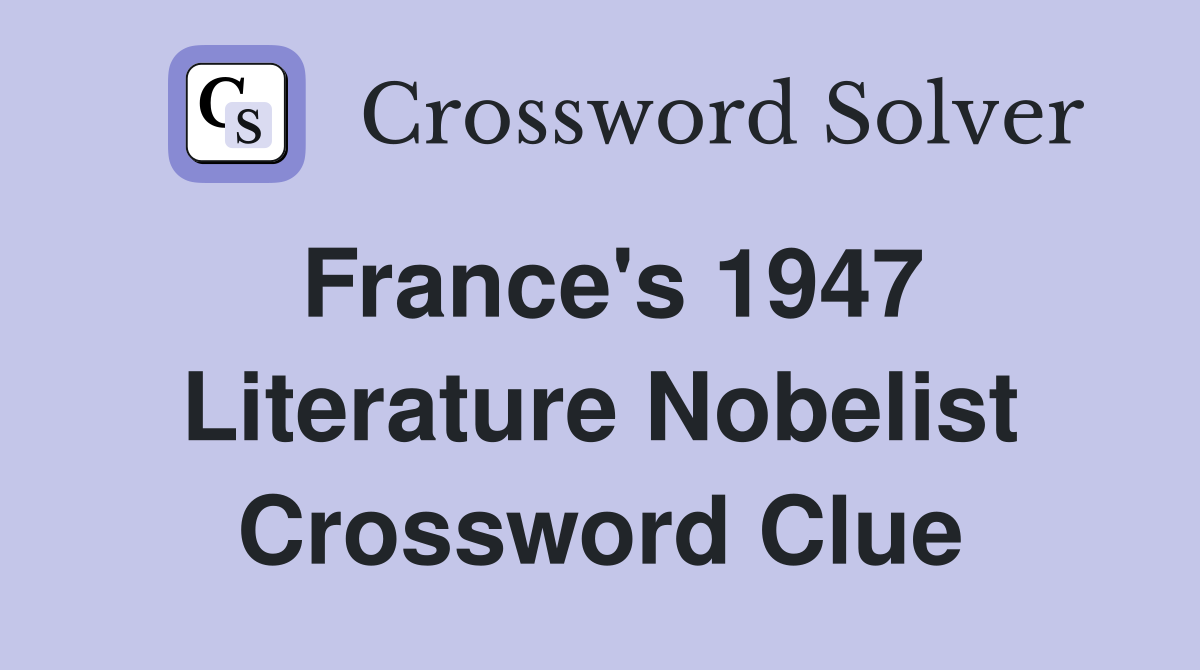 France's 1947 Literature Nobelist Crossword Clue