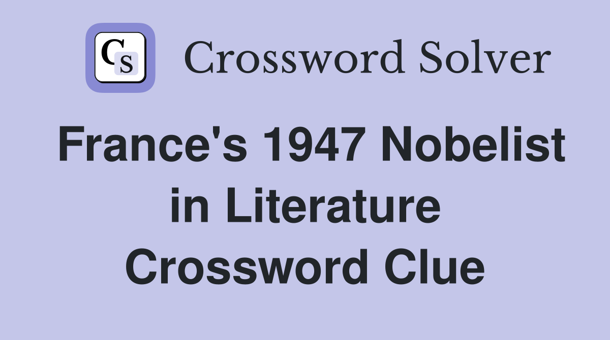 France's 1947 Nobelist in Literature Crossword Clue