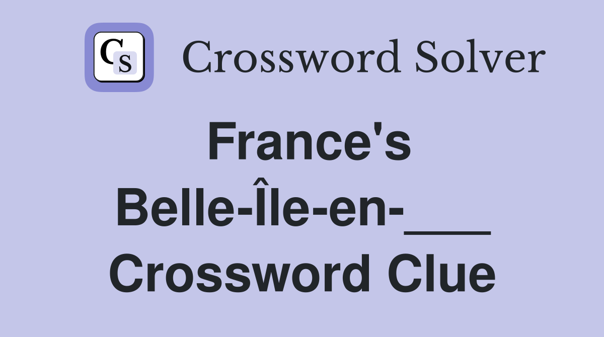 France's Belle-Île-en-___ Crossword Clue
