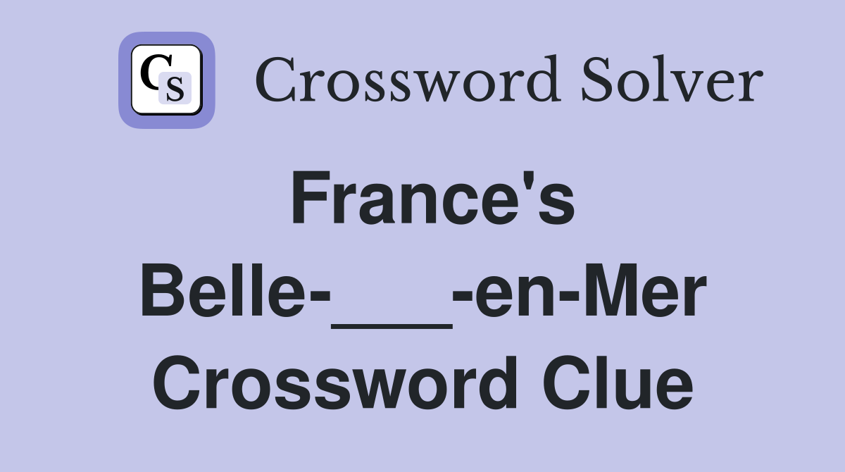 France's Belle-___-en-Mer Crossword Clue