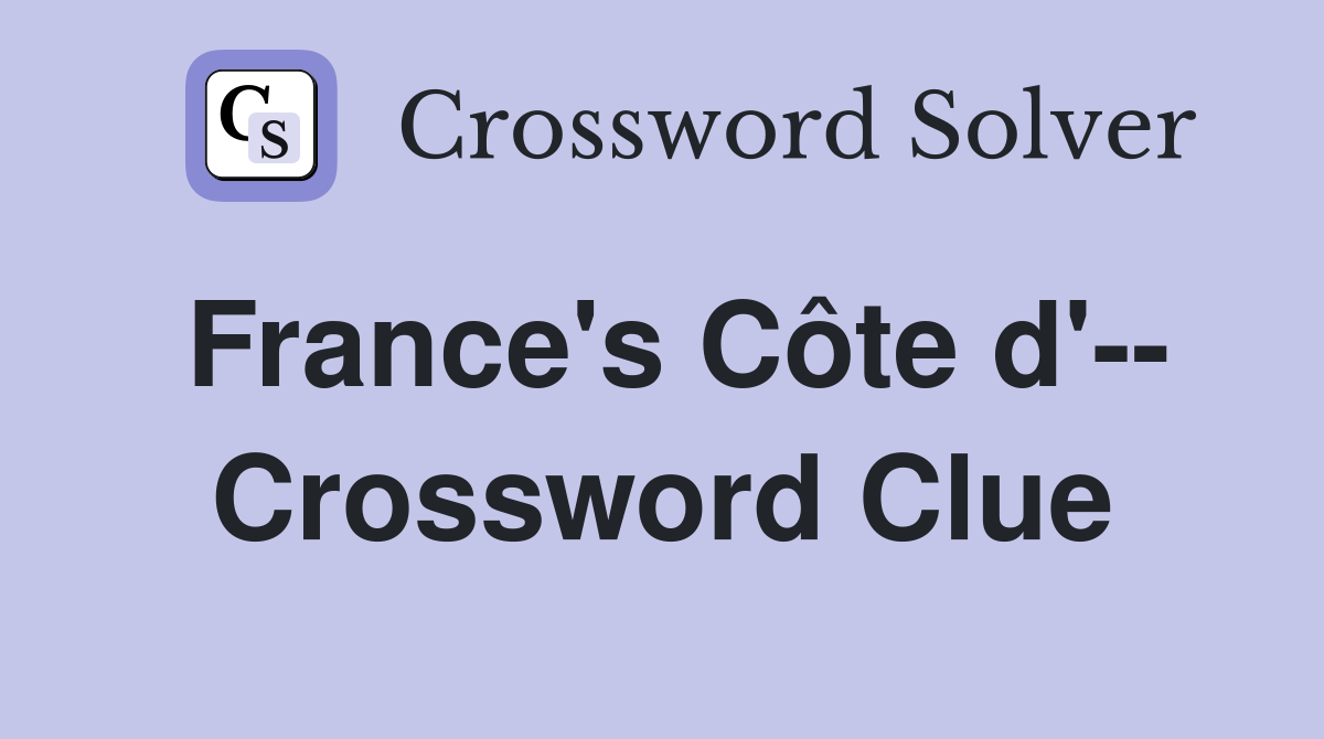 France's Côte d'-- Crossword Clue