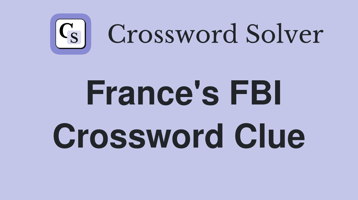 France's FBI Crossword Clue