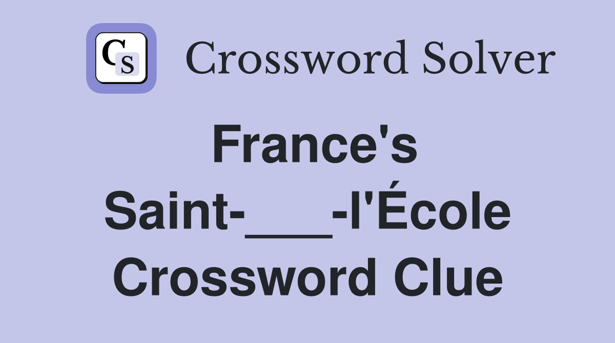 France's Saint-___-l'École Crossword Clue