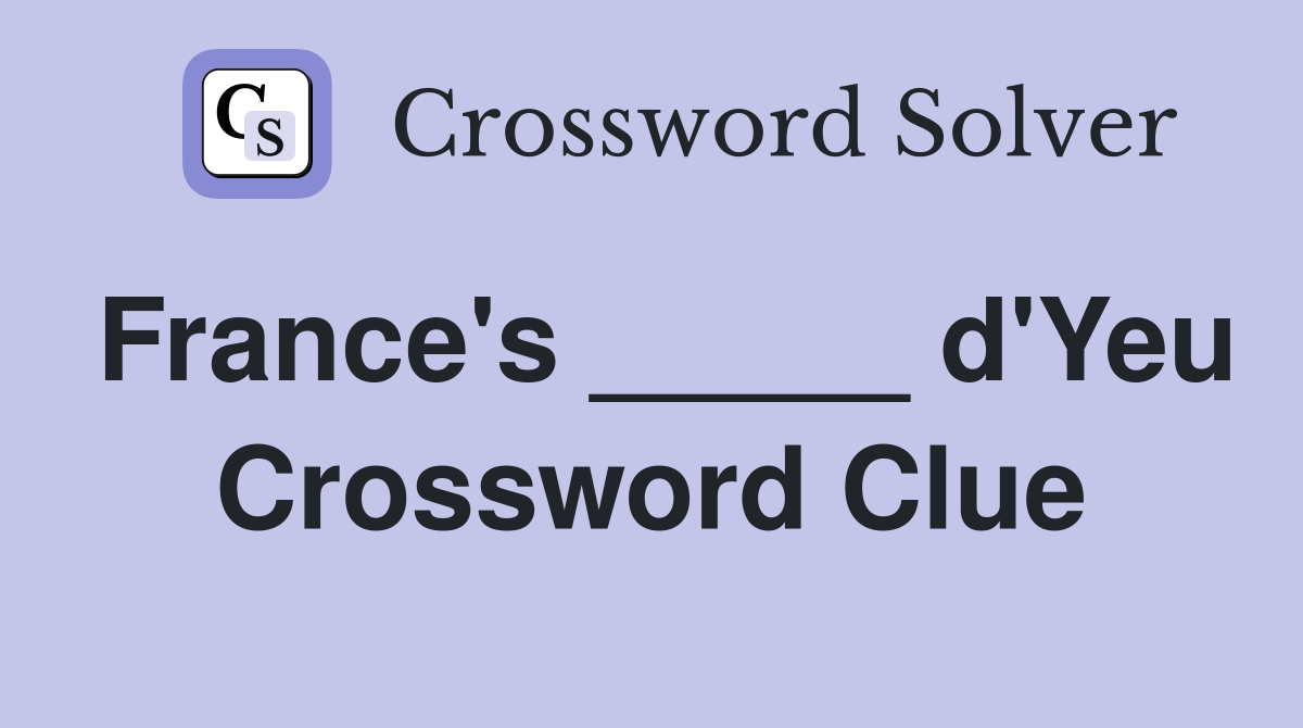 France's _____ d'Yeu Crossword Clue