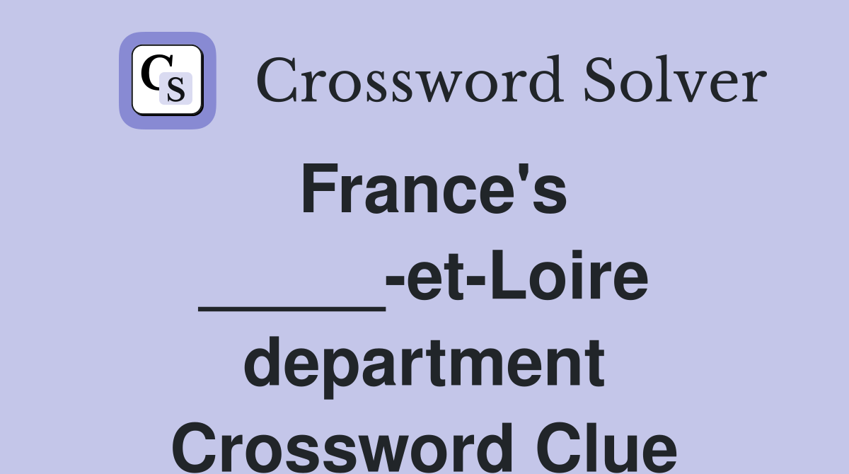 France's _____-et-Loire department Crossword Clue