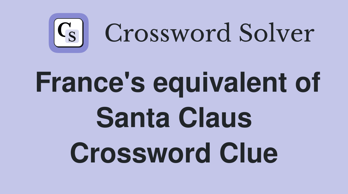 France's equivalent of Santa Claus Crossword Clue