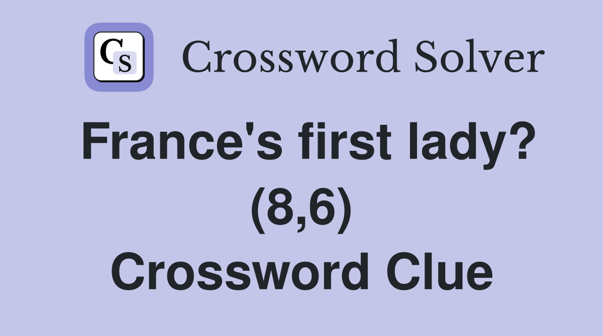 France's first lady? (8,6) Crossword Clue