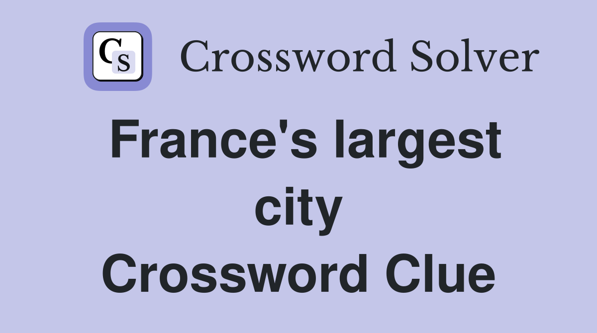 France's largest city Crossword Clue