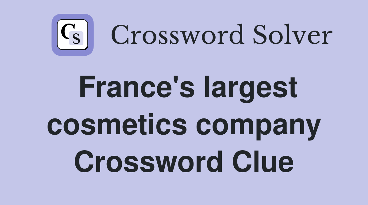 France's largest cosmetics company Crossword Clue