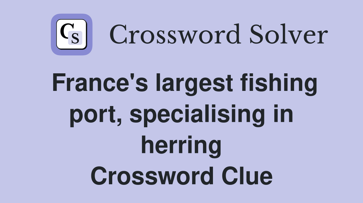 France's largest fishing port, specialising in herring Crossword Clue