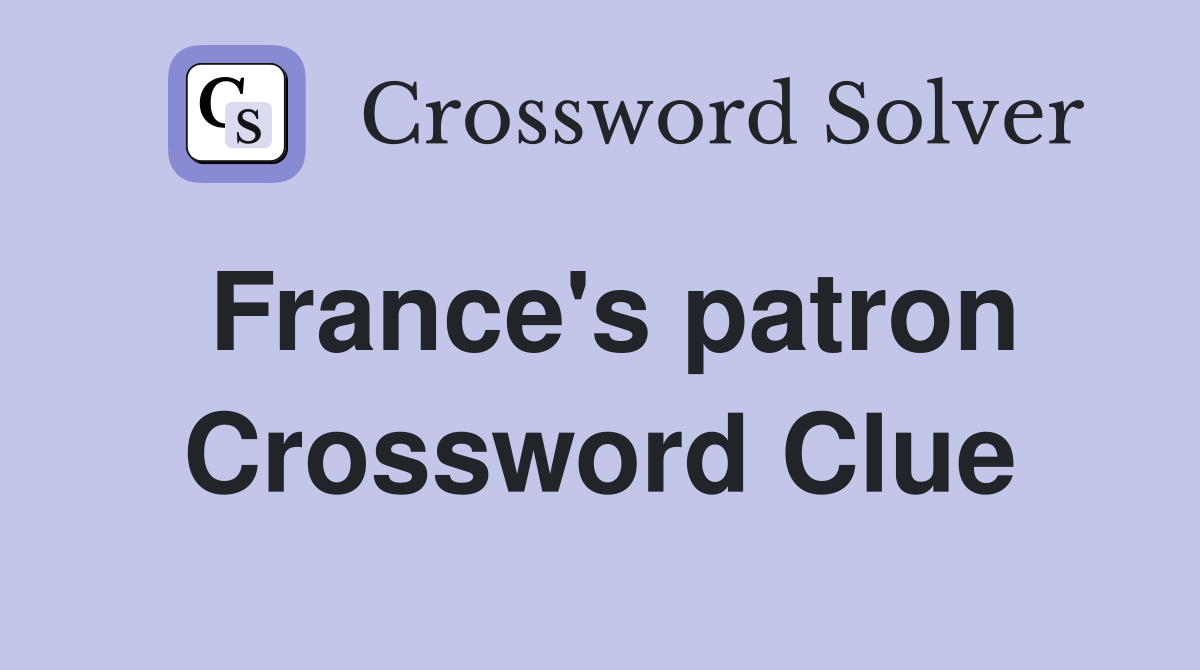 France's patron Crossword Clue