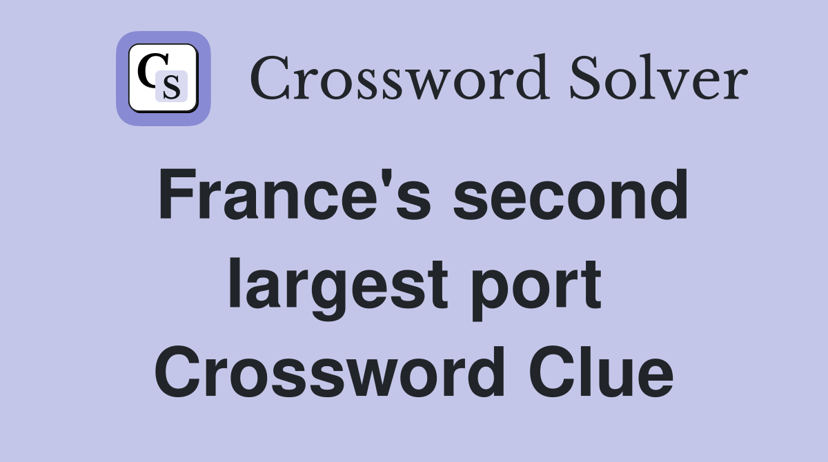 France's second largest port Crossword Clue