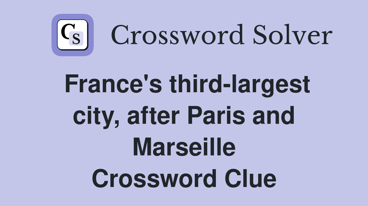 France's third-largest city, after Paris and Marseille Crossword Clue