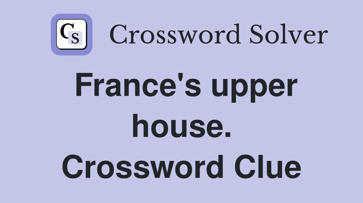 France's upper house. Crossword Clue