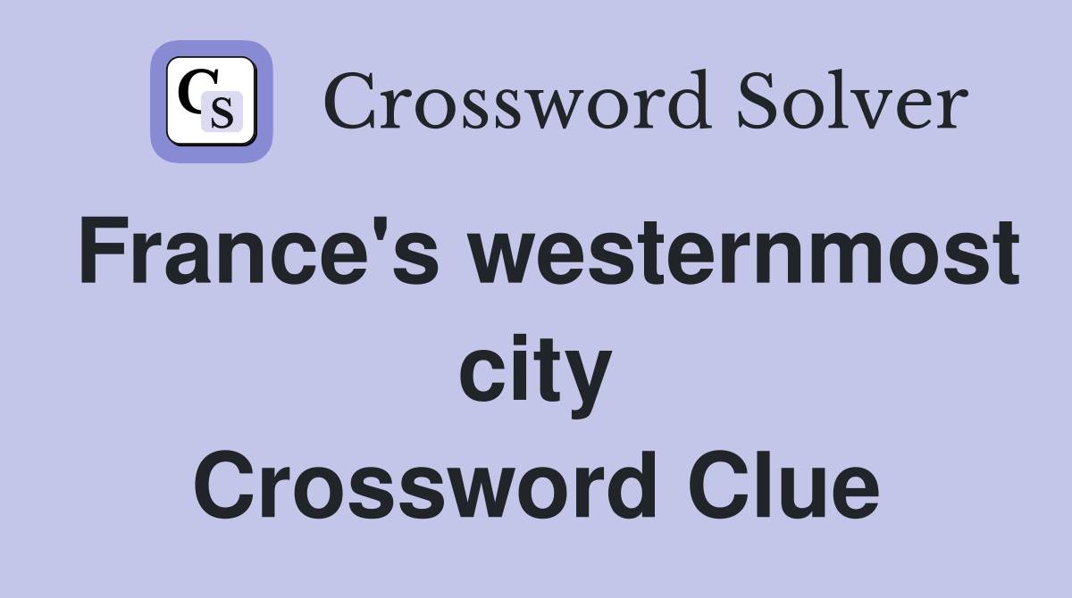 France's westernmost city Crossword Clue