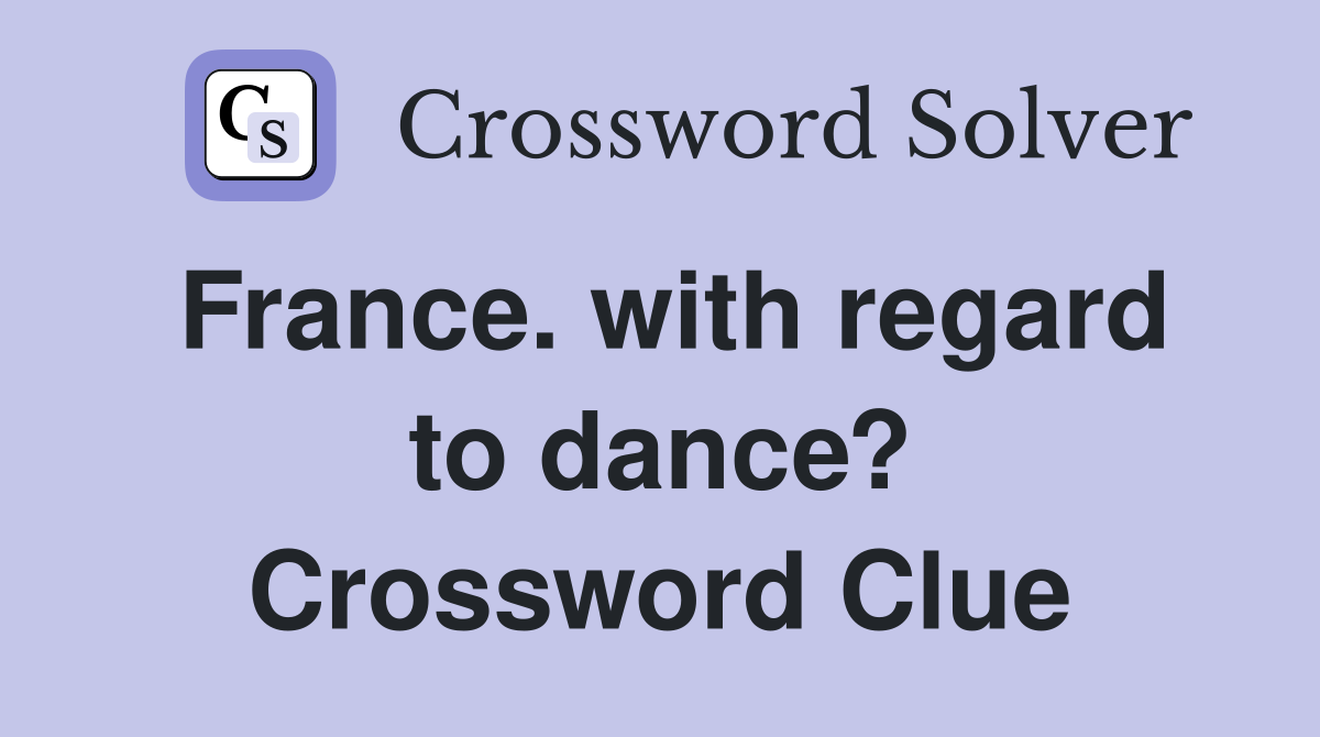 France. with regard to dance? Crossword Clue