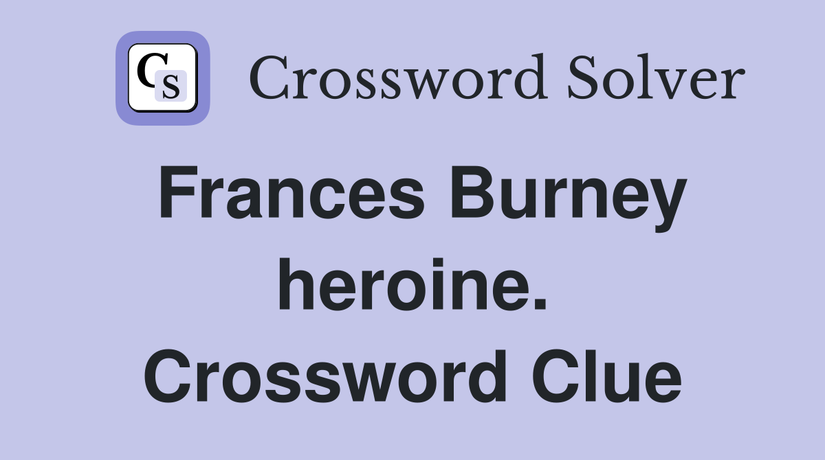 Frances Burney heroine. Crossword Clue