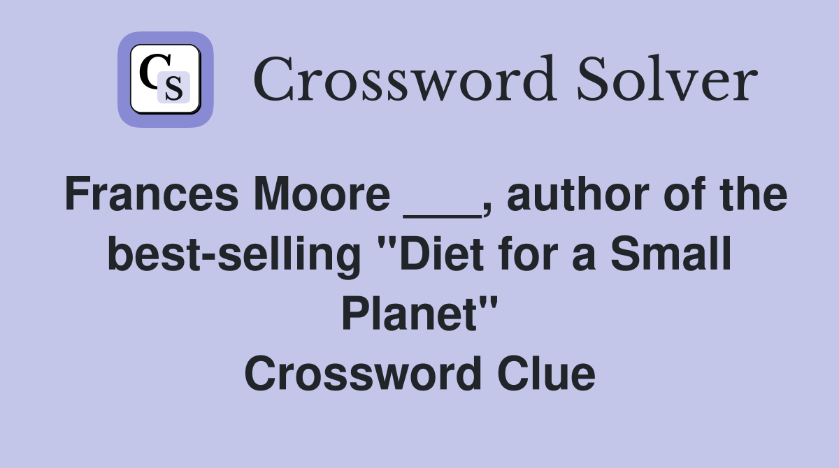 Frances Moore ___, author of the best-selling "Diet for a Small Planet" Crossword Clue