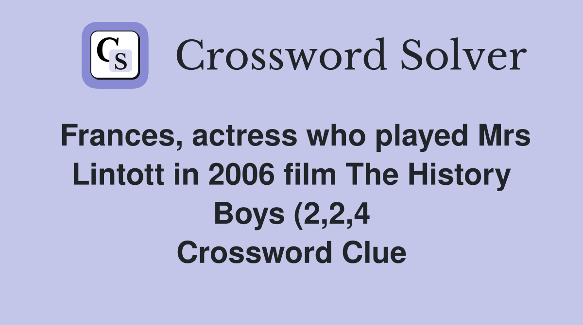 Frances actress who played Mrs Lintott in 2006 film The History Boys Frances actress who played Mrs Lintott in 2006 film The History Boys