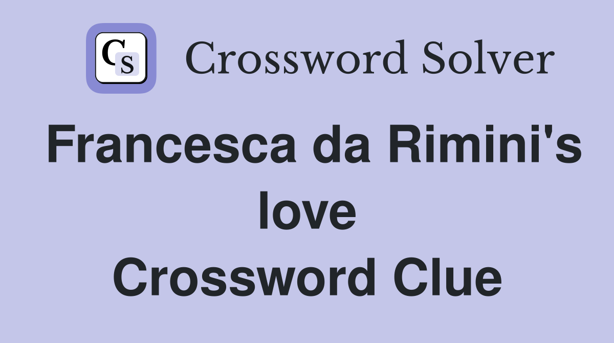 Francesca da Rimini's love Crossword Clue