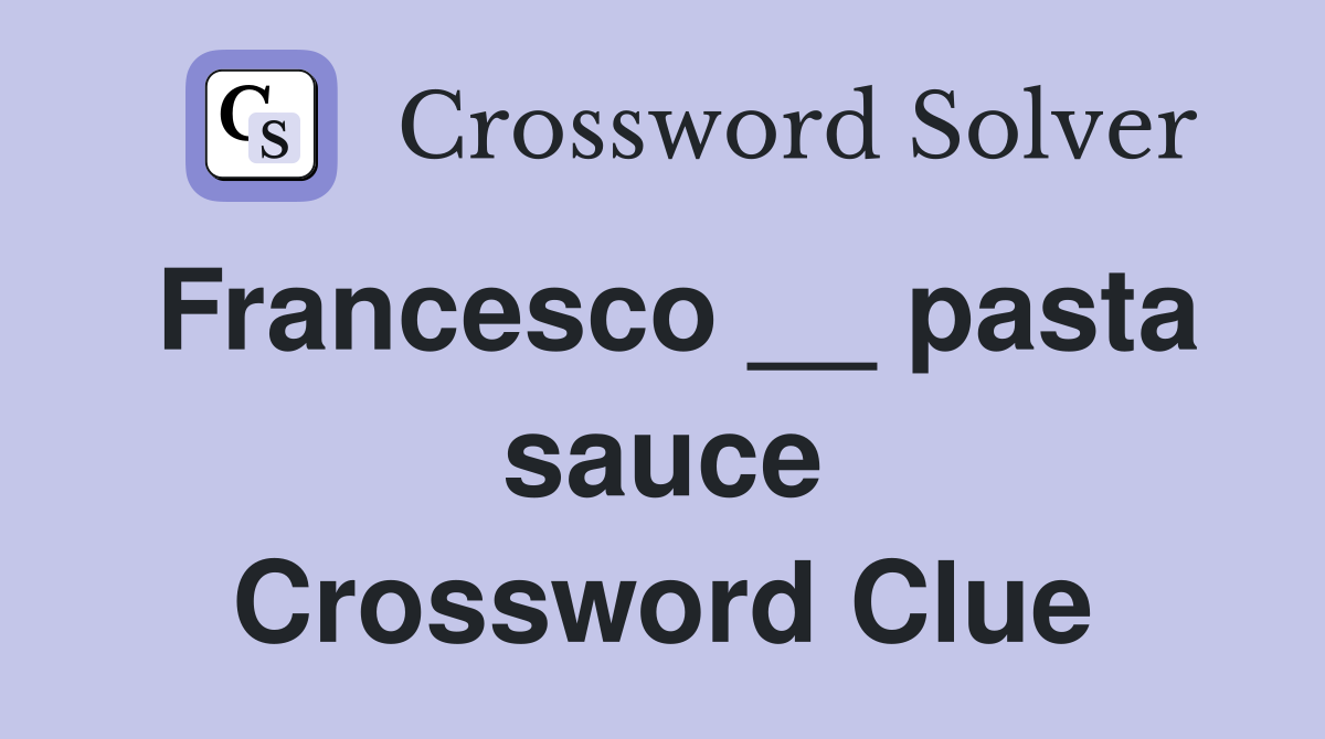 Francesco __ pasta sauce Crossword Clue
