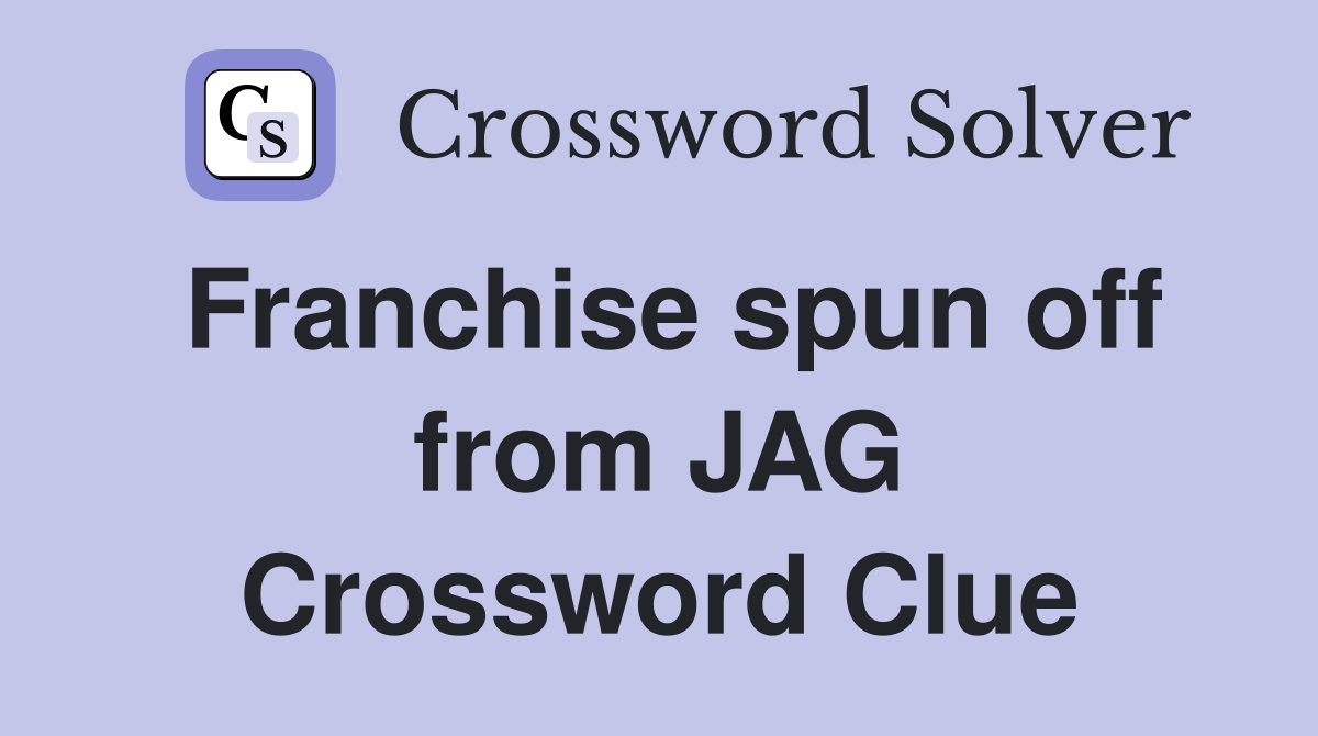 Franchise spun off from JAG Crossword Clue