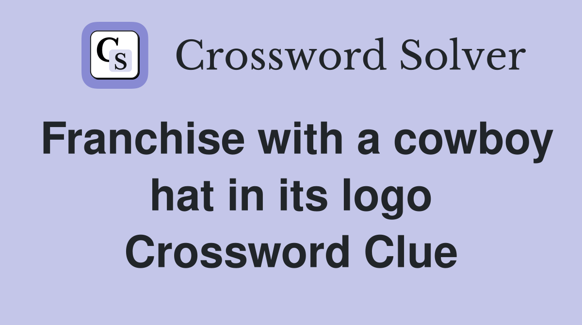 Franchise with a cowboy hat in its logo Crossword Clue