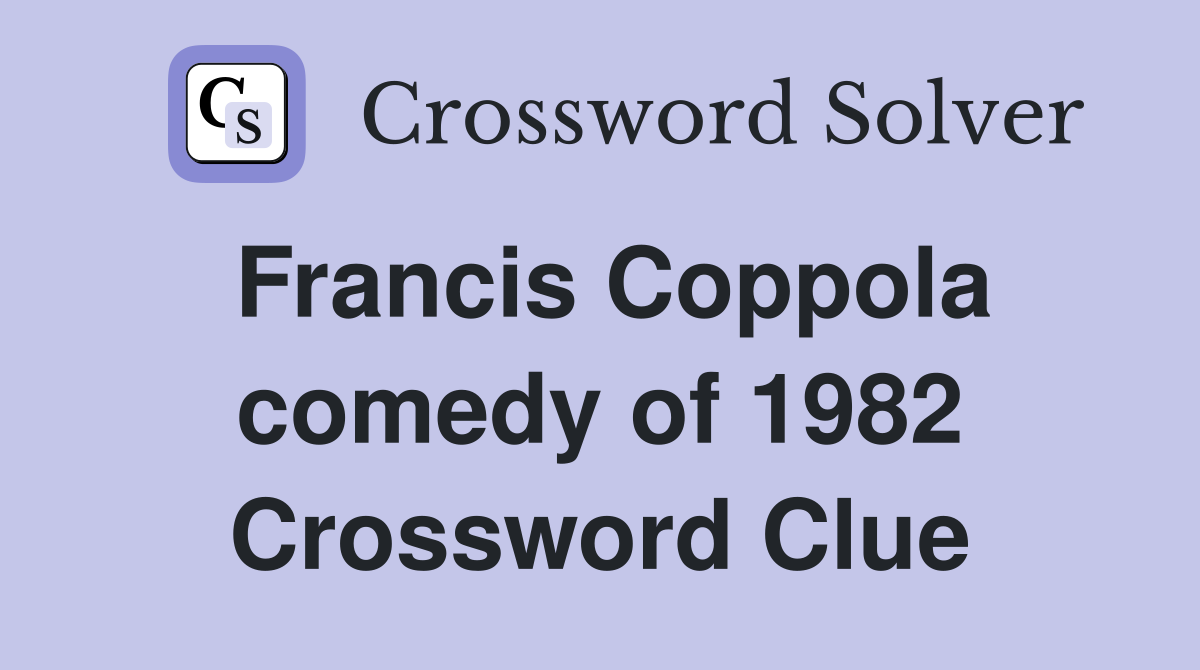 Francis Coppola comedy of 1982 Crossword Clue