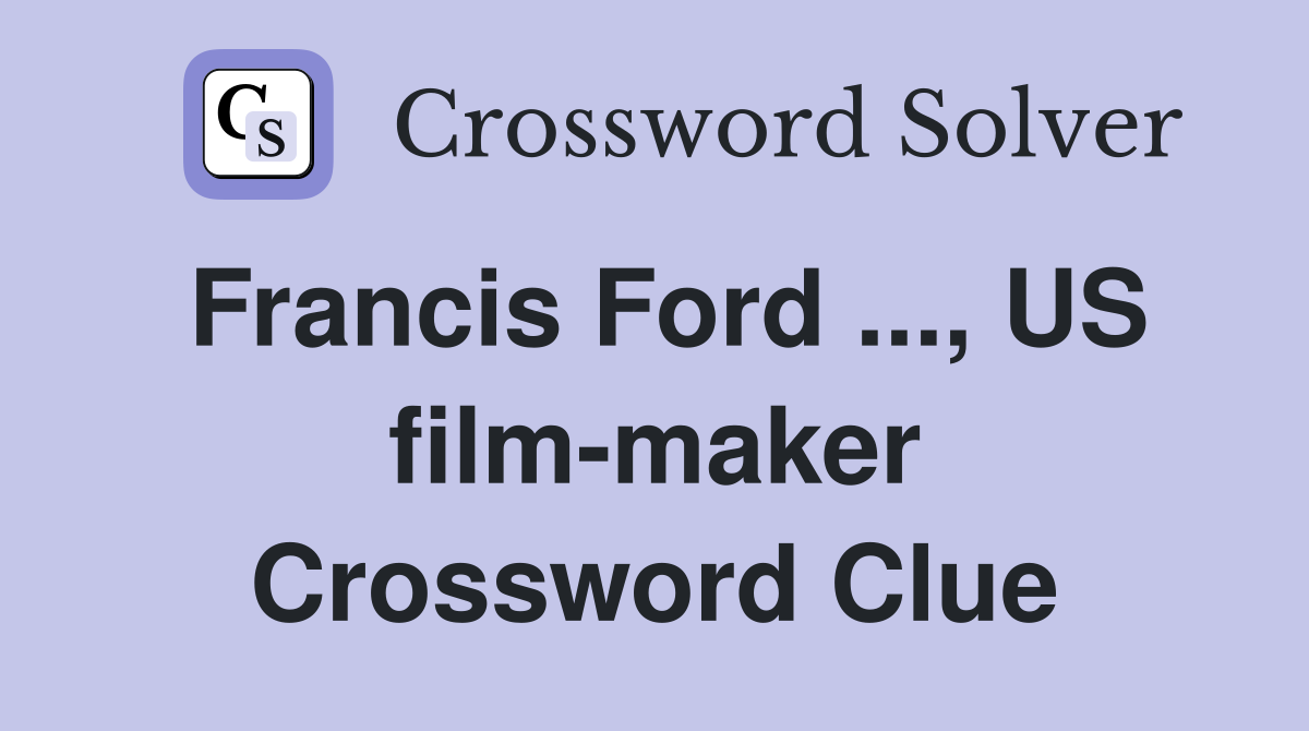 Francis Ford ..., US film-maker Crossword Clue