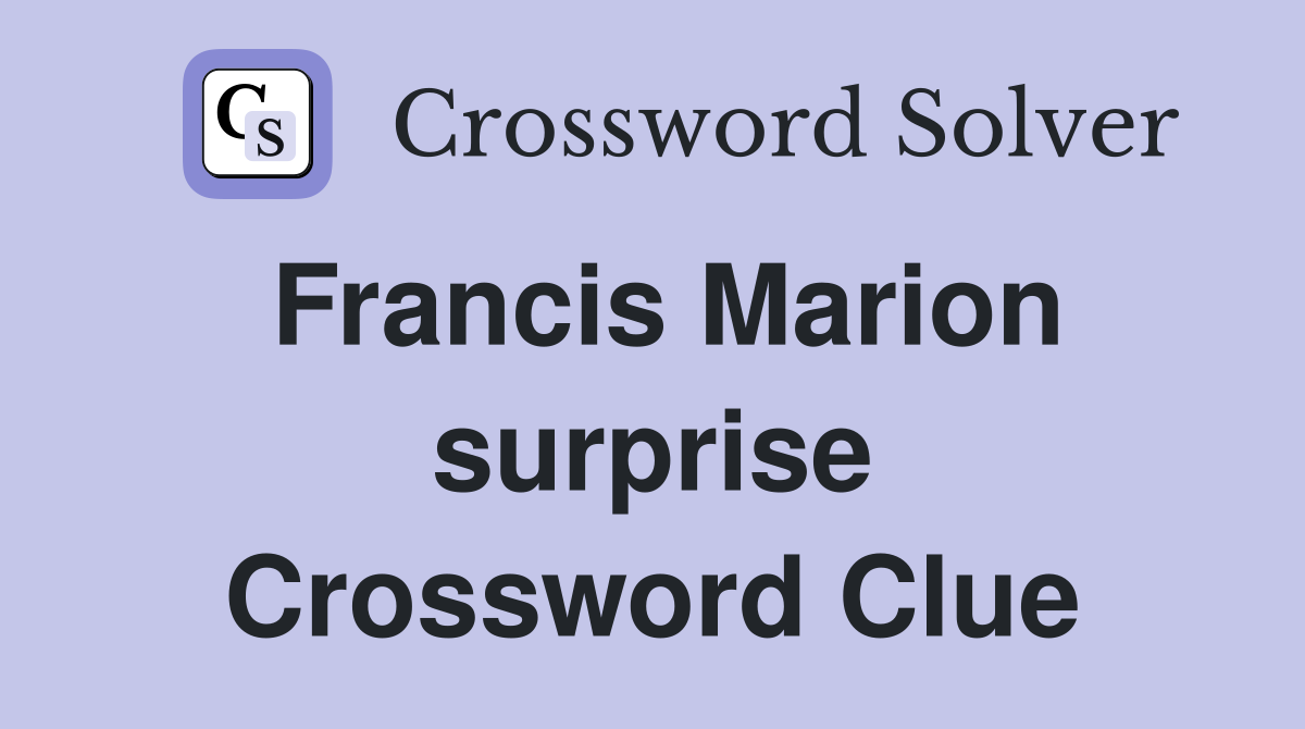 Francis Marion surprise Crossword Clue