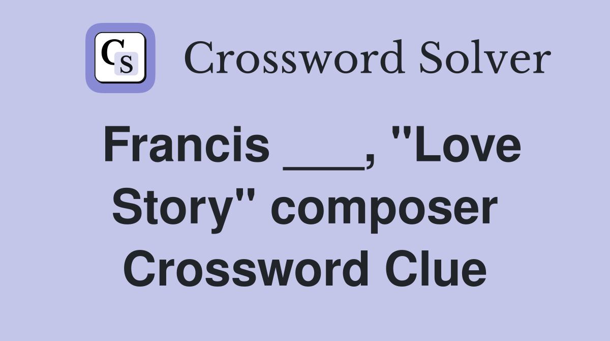 Francis ___, "Love Story" composer Crossword Clue