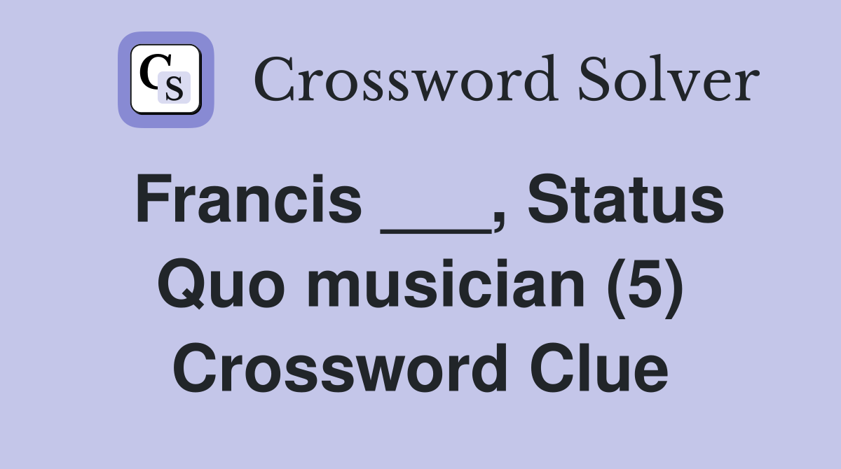 Francis ___, Status Quo musician (5) Crossword Clue
