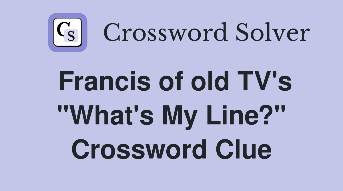 Francis of old TV's "What's My Line?" Crossword Clue