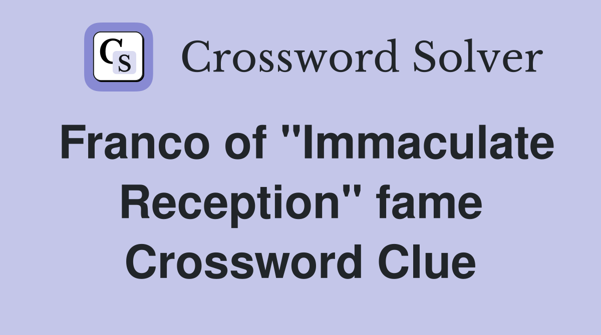Franco of "Immaculate Reception" fame Crossword Clue