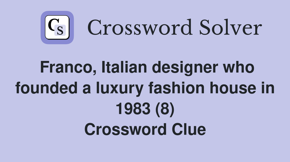 Franco, Italian designer who founded a luxury fashion house in 1983 (8) Crossword Clue